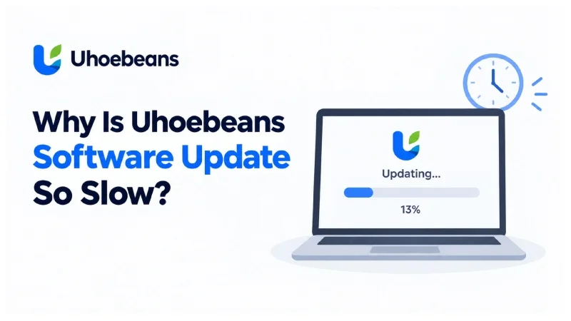 Why-Is-Uhoebeans-Software-Update-So-Slow_